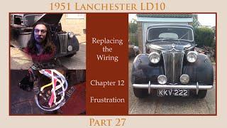 1951 Lanchester LD10 - Replacing the Wiring - Frustration