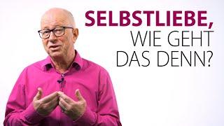 Selbstliebe - wie geht das?