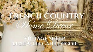 FRENCH COUNTRY HOME DECOR YOU WILL LOVE! VINTAGE SHEEP LUXE & ELEGANT