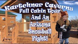 Kartchner Caverns Full Cabin Tour And An Arizona Snowball Fight!!!