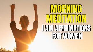 I am affirmations for women morning meditation