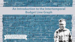 An Introduction to the Intertemporal Budget Line Graph