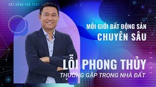 Xử lý LỖI PHONG THUỶ khi mua nhà thường gặp cho Môi giới BĐS | Khoá học Môi giới BĐS