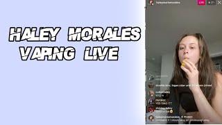 HALEY MORALES VAPING LIVE!????