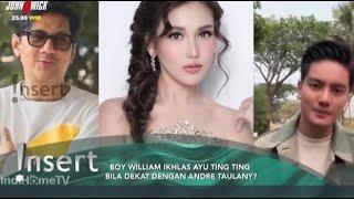 BOY WILLIAM TAK IKHLAS JIKA ANDRE TAULANY DEKATI AYU APALAGI JADI KEKASIHNYA AYU TING TING?? ~ Gosip