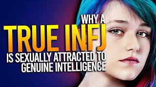 Why A True INFJ Is Sexually Attracted To Genuine Intelligence