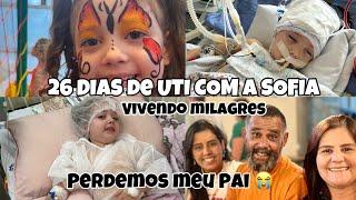 Soso está na UTI| Perdemos meu Pai | 28 dias internadas | Vivendo um Milagre todos os dias! 