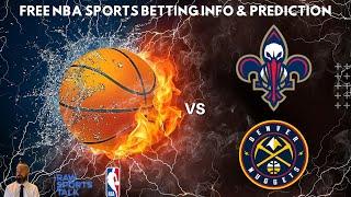 New Orleans Pelicans VS Denver Nuggets :Free NBA Betting Info For 12/22/24