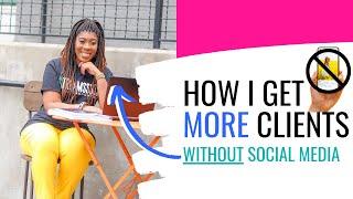 Here's How I Get Clients WITHOUT Social Media | I QUIT Social Media Marketing for Business