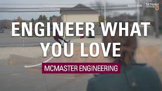 Engineer What You Love at McMaster University