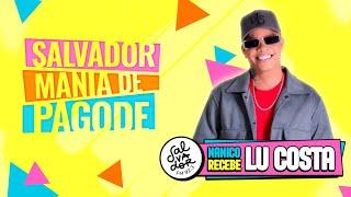 Lu Costa | Salvador Mania de Pagode com Jean Nanico (26/10/2024) - Salvador FM