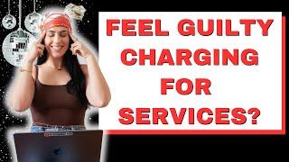 FEELING GUILTY CHARGING FOR YOUR SERVICES (EFT tapping)