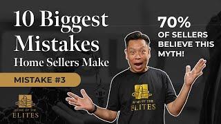 The Ten BIGGEST Mistakes Home Sellers Make - Ep #3