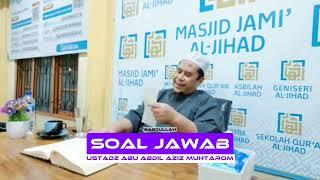 Soal Jawab 7 | Ustadz Abu Abdil Aziz Muhtarom