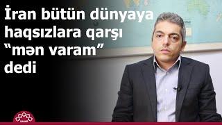 İran bütün dünyaya haqsızlara qarşı “mən varam” dedi