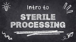 Intro to Sterile Processing  |  What do Sterile Processing Technicians do?