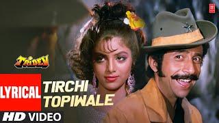 Tirchi Topiwale -Lyrical Video Song | Tridev | Amit Kumar, Sapna Mukherjee | Naseeruddin Shah, Sonam