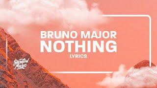Bruno Major - Nothing (Lyrics)
