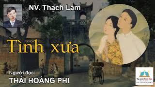 TÌNH XƯA. Tác giả: NV. Thạch Lam. Người đọc: Thái Hoàng Phi