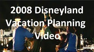 2008 Disneyland Vacation Planning Video