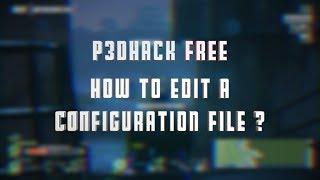 P3DHack FREE | How to edit a configuration file?