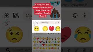 Create your own custom emoji stickers by combining two emojis in Gboard Emoji Kitchen.
