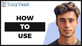 How to Use Tinytask (Best Guide)