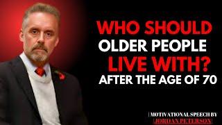 Who should the elderly live with? || JORDAN PETERSON MOTIVATION