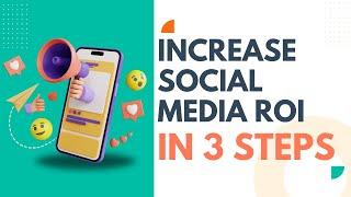 Boost Your Social Media ROI in 3 Steps - Quick Guide to Higher Profits