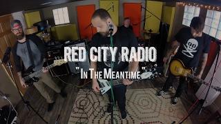 Red City Radio - "In The Meantime" Live! from The Rock Room