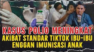 VIRUS POLIO MENINGKAT AKIBAT STANDAR TIKTOK ! IBU-IBU ENGGAN IMUNISASI ANAK