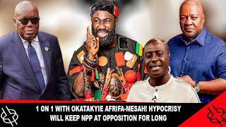 1 ON 1 WITH OKATAKYIE AFRIFA-MENSAH! HYPOCRISY WILL KEEP NPP AT OPPOSITION FOR LONG