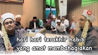 Hari - hari terakhir Habibana girang banget - Ternyata beliau hendak meninggalkan kita semua 