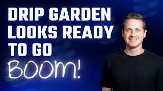 Major Drip Garden Opportunity - DON'T MISS THIS - Drip Network Set To Soar!