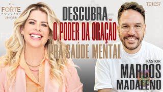 DESCUBRA O PODER DA ORAÇÃO PRA SAÚDE MENTAL ! MARCOS MADALENO #MAISFORTEPODCAST