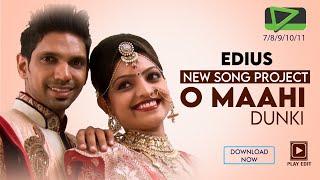 EDIUS WEDDING VIDEO NEW SONG PROJECT || O MAAHI DUNKI || 2024 PLAY EDIT DOWNLOAD