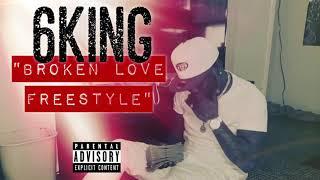 Broken Love Freestyle x 6king