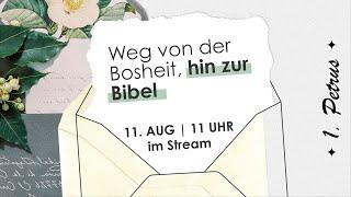 11.08.2024 / "Weg von der Bosheit, hin zur Bibel"