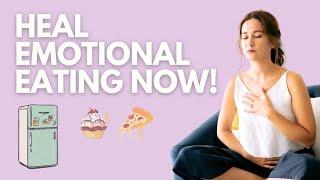 Heal Emotional Eating with Self-Love and Balance NOW!