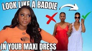 Don't Wear that Maxi Dress w/o Doing THESE 4 Things...