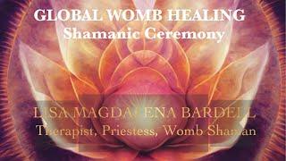 Global Womb Healing Meditation & Feminine Empowerment Ceremony with The Rite of The Womb