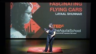 Fascinating flying cars | Layaal Shunnar | TEDxTheAquilaSchool