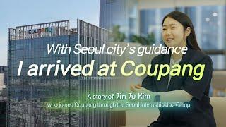 With Seoul city's guidance, I arrived at Coupang