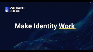 Radiant Logic: Make Identity Work