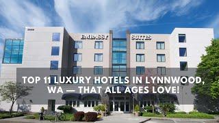 Top 11 Luxury Hotels in Lynnwood, WA — That All Ages Love!