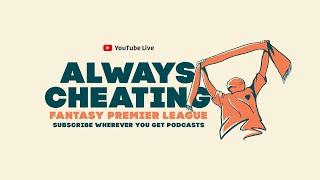Goodbye to the 2023-24 FPL Season (Video: Ep 444) | The Always Cheating Podcast