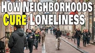 How Neighborhoods Can Cure Loneliness