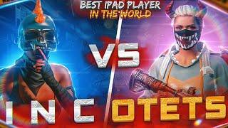 OTETS vs INC | BEST IPAD PLAYER