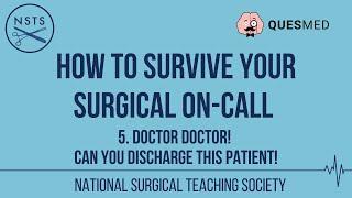 How to Survive your Surgical On-Call | 5. Dr Dr Can you discharge this patient!