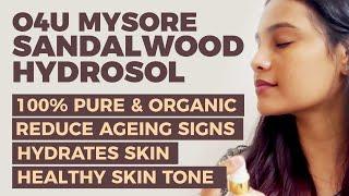 How To Use O4U Mysore Sandalwood Hydrosol For Skin Hydration, Age Scars Reduction